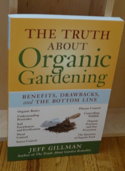 Image for The Truth About Organic Gardening. Benefits, Drawbacks and the Bottom Line.